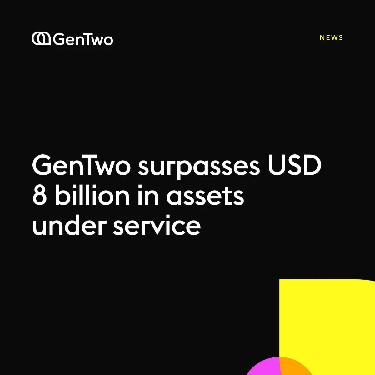 GenTwo Surpasses USD 8 Billion Mark for Assets Under Service, Further Cements Position as Global Assetization Leader
